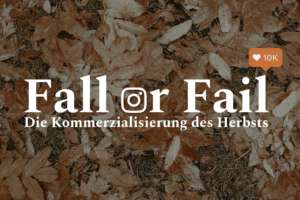 Titel "Fall or Fail: die Kommerzialisierung des Herbsts" vor braunen Blättern